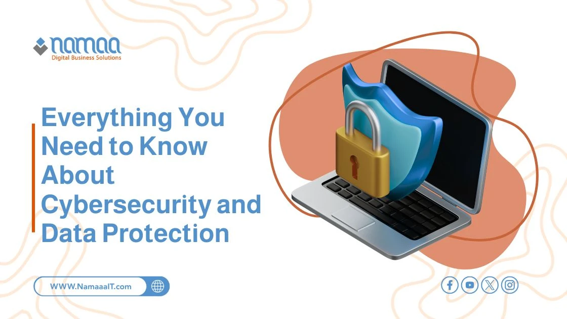 Everything You Need to Know About Cybersecurity and Data Protection