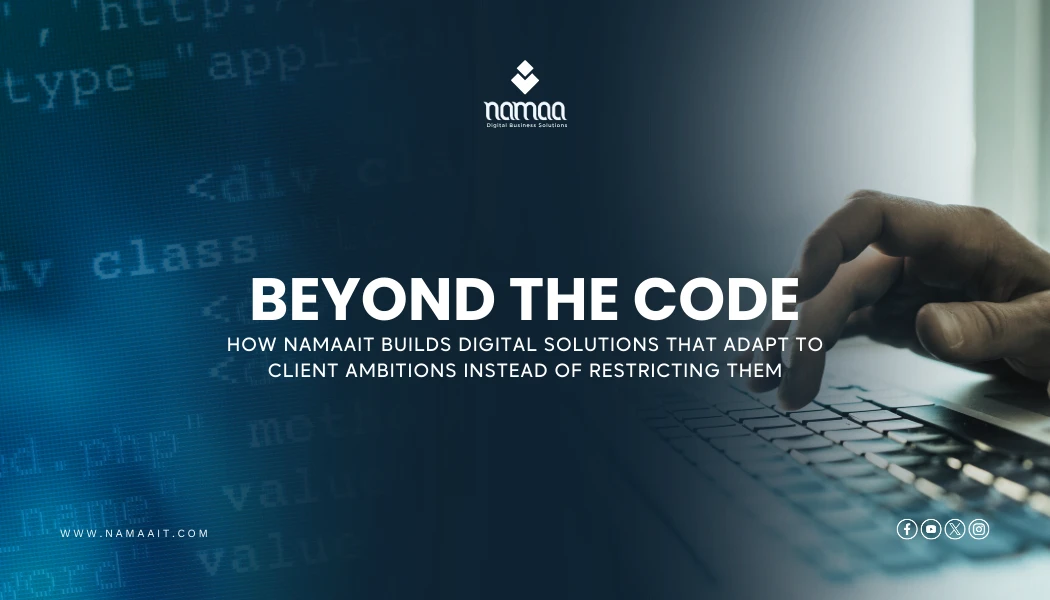 How NamaaIT builds digital solutions that adapt to client ambitions instead of restricting them